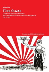 Türk Olmak - Erken Cumhuriyet Dönemi’nde Milliyetçi Reformlar ve Kültürel Tartışmalar, 1923-1945 - 1
