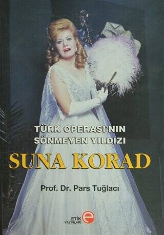 Türk Operası’nın Sönmeyen Yıldızı Suna Korad - 1