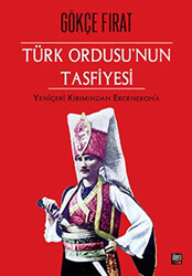 Türk Ordusu’nun Tasfiyesi - 1