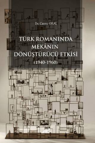 Türk Romanında Mekânın Dönüştürücü Etkisi 1940-1960 - 1
