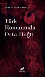 Türk Romanında Orta Doğu - Paradigma Akademi Yayınları
