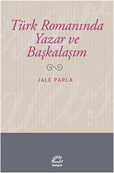 Türk Romanında Yazar ve Başkalaşım - 1