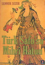 Türk Safo’su Mihri Hatun - 1