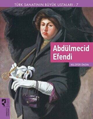 Türk Sanatının Büyük Ustaları 7 Abdülmecid Efendi - 1