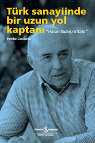 Türk Sanayiinde Bir Uzun Yol Kaptanı - Hasan Subaşı Kitabı - 1
