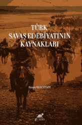 Türk Savaş Edebiyatının Kaynakları - Paradigma Akademi Yayınları