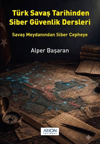 Türk Savaş Tarihinden Siber Güvenlik Dersleri - 1