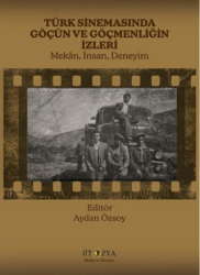 Türk Sinemasında Göçün ve Göçmenliğin İzleri - Ütopya Yayınevi
