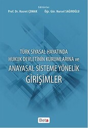 Türk Siyasal Hayatında Hukuk Devletinin Kurumlarına ve Anayasal Sisteme Yönelik Girişimler - 1