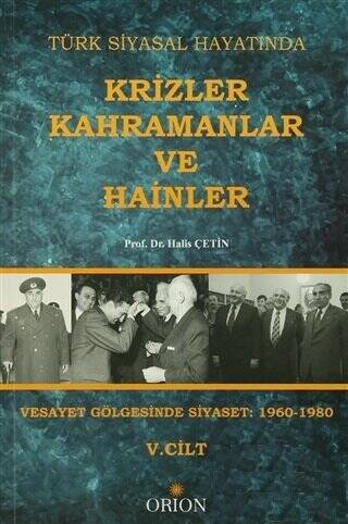 Türk Siyasal Hayatında Krizler Kahramanlar ve Hainler 5. Cilt - 1