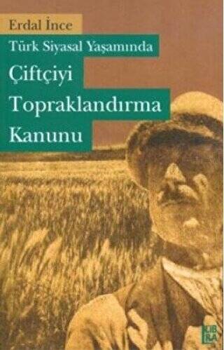 Türk Siyasal Yaşamında Çiftçiyi Topraklandırma Kanunu - 1