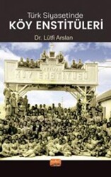 Türk Siyasetinde Köy Enstitüleri - 1