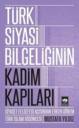 Türk Siyasi Bilgeliğinin Kadim Kapıları - Ötüken Neşriyat