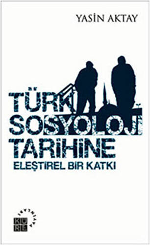 Türk Sosyoloji Tarihine Eleştirel Bir Katkı - 1
