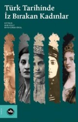 Türk Tarihinde İz Bırakan Kadınlar - 1