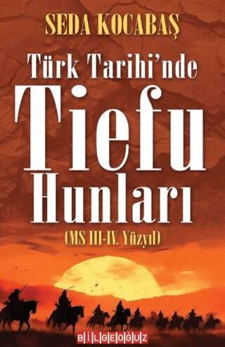Türk Tarihi`nde Tiefu Hunları MS III.-IV. Yüzyıl - 1