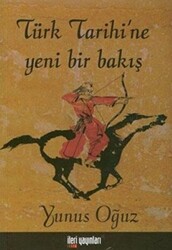Türk Tarihi’ne Yeni Bir Bakış - 1