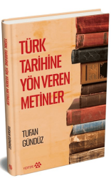 Türk Tarihine Yön Veren Metinler - Yeditepe Yayınevi