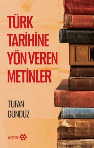 Türk Tarihine Yön Veren Metinler - 1