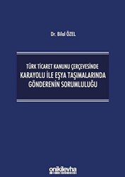 Türk Ticaret Kanunu Çerçevesinde Karayolu İle Eşya Taşımalarında Gönderenin Sorumluluğu - 1