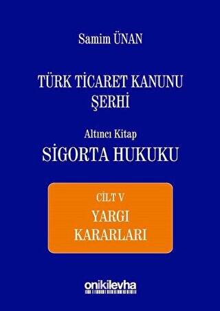 Türk Ticaret Kanunu Şerhi Altıncı Kitap - Sigorta Hukuku Cilt 5 - 1