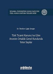 Türk Ticaret Kanunu`na Göre Anonim Ortaklık Genel Kurulunda Yeter Sayılar - 1