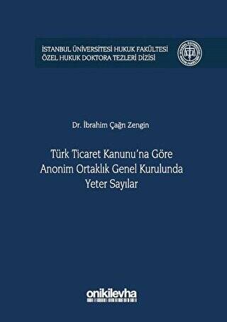 Türk Ticaret Kanunu`na Göre Anonim Ortaklık Genel Kurulunda Yeter Sayılar - 1