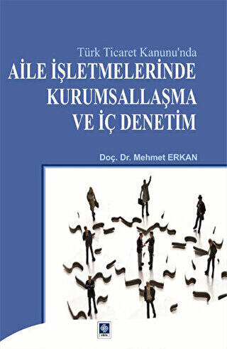 Türk Ticaret Kanunu`nda Aile İşletmelerinde Kurumsallaşma ve İç Denetim - 1