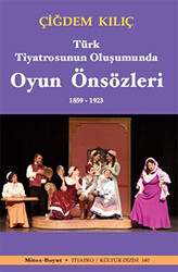 Türk Tiyatrosunun Oluşumunda Oyun Önsözleri 1859-1923 - 1