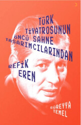 Türk Tiyatrosunun Öncü Sahne Tasarımcılarından Refik Eren - 1