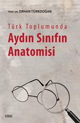 Türk Toplumunda Aydın Sınıfın Anatomisi - 1