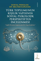 Türk Toplumunun Kişilik Yapısının Sosyal Psikolojik Perspektiften İncelenmesi - Şey Kitap