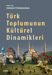 Türk Toplumunun Kültürel Dinamikleri - 1