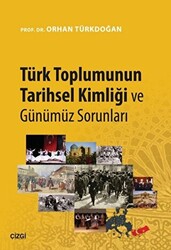 Türk Toplumunun Tarihsel Kimliği ve Günümüz Sorunları - 1