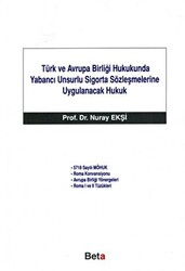 Türk ve Avrupa Birliği Hukukunda Yabancı Unsurlu Sigorta Sözleşmelerine Uygulanacak Hukuk - 1