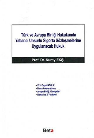 Türk ve Avrupa Birliği Hukukunda Yabancı Unsurlu Sigorta Sözleşmelerine Uygulanacak Hukuk - 1