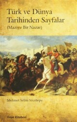 Türk ve Dünya Tarihinden Sayfalar - Gaye Kitabevi