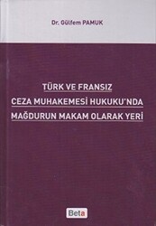 Türk ve Fransız Ceza Muhakemesi Hukuku`nda Mağdurun Makam Olarak Yeri - 1