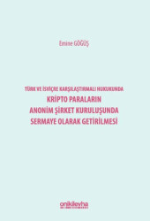 Türk ve İsviçre Karşılaştırmalı Hukukunda Kripto Paraların Anonim Şirket Kuruluşunda Sermaye Olarak Getirilmesi - 1