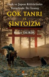 Türk ve Japon Kültürünün Temelinde İki İnanış:  Gök Tanrı ve Şintoizm - Kriter Yayınları