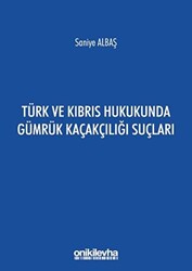 Türk ve Kıbrıs Hukukunda Gümrük Kaçakçılığı Suçları - 1