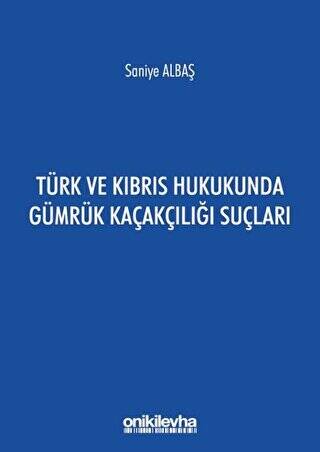 Türk ve Kıbrıs Hukukunda Gümrük Kaçakçılığı Suçları - 1