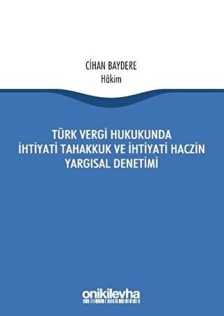 Türk Vergi Hukukunda İhtiyati Tahakkuk ve İhtiyati Haczin Yargısal Denetimi - 1