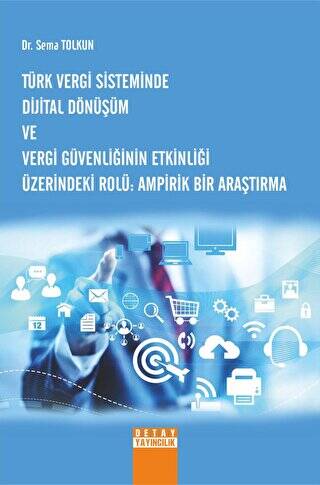 Türk Vergi Sisteminde Dijital Dönüşüm Ve Vergi Güvenliğinin Etkinliği Üzerindeki Rolü Ampirik Bir Araştırma - 1