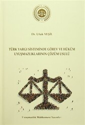 Türk Yargı Sisteminde Görev ve Hüküm Uyuşmazlıklarının Çözüm Usulü - 1
