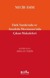 Türk Yurdu’nda ve Anadolu Mecmuası’nda Çıkan Makaleleri - Bilge Kültür Sanat