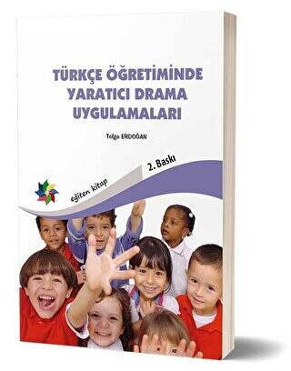 Türkçe Öğretiminde Yaratıcı Drama Uygulamaları - 1
