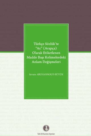 Türkçe Sözlük’te “Ar.” Arapça Olarak Etiketlenen Madde Başı Kelimelerdeki Anlam Değişmeleri - 1