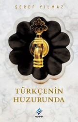 Türkçenin Huzurunda - 1