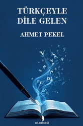 Türkçeyle Dile Gelen - Dil Derneği Kitapları